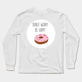 donut worry be happy Long Sleeve T-Shirt